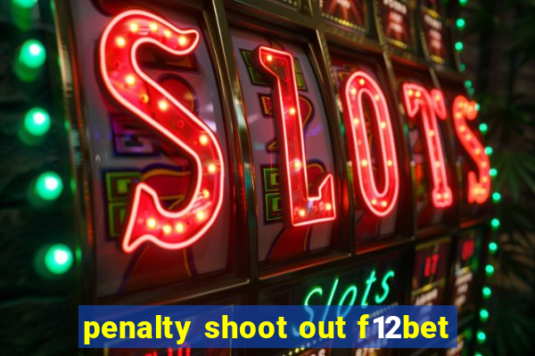 penalty shoot out f12bet