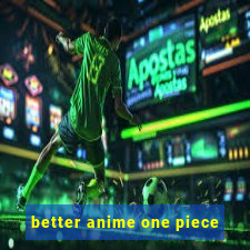 better anime one piece