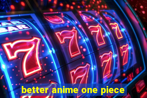 better anime one piece