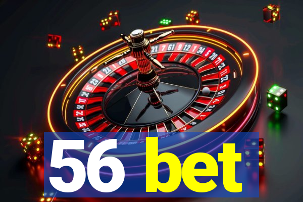 56 bet