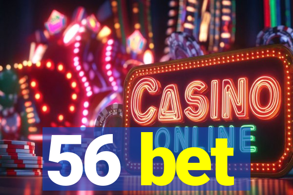 56 bet