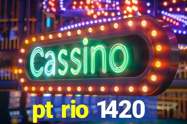 pt rio 1420
