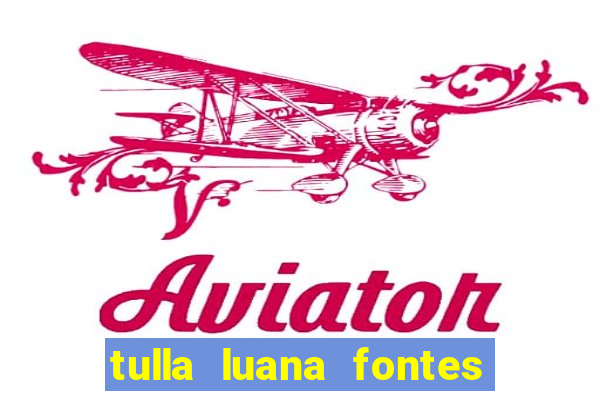 tulla luana fontes dos santos