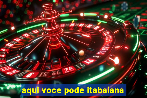 aqui voce pode itabaiana