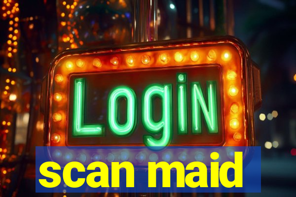 scan maid