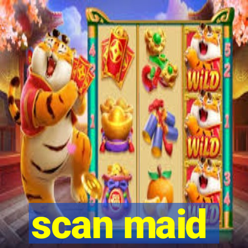 scan maid