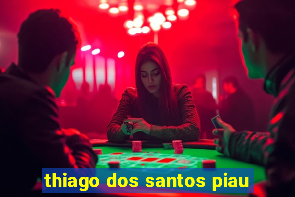 thiago dos santos piau