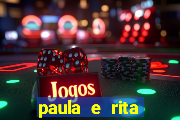 paula e rita compraram muitas cartelas no bingo