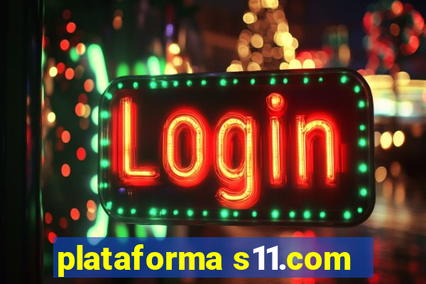plataforma s11.com
