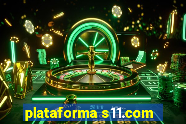 plataforma s11.com