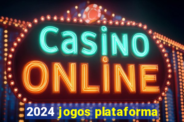 2024 jogos plataforma