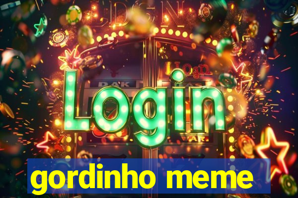 gordinho meme