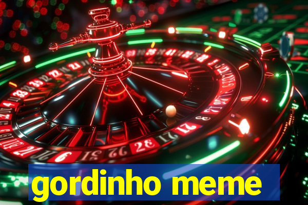 gordinho meme