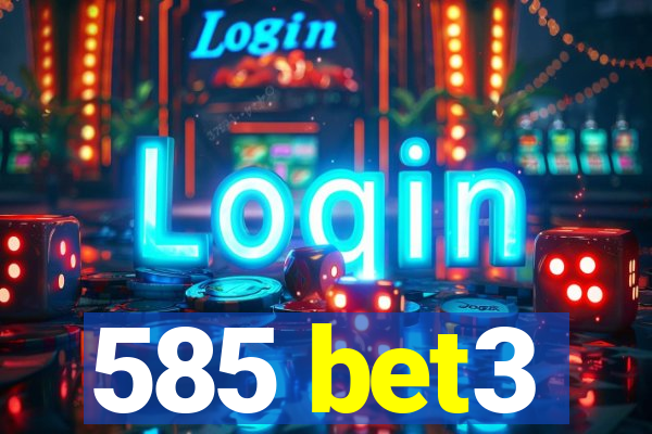 585 bet3