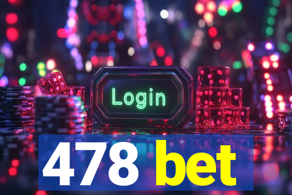 478 bet