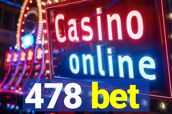 478 bet