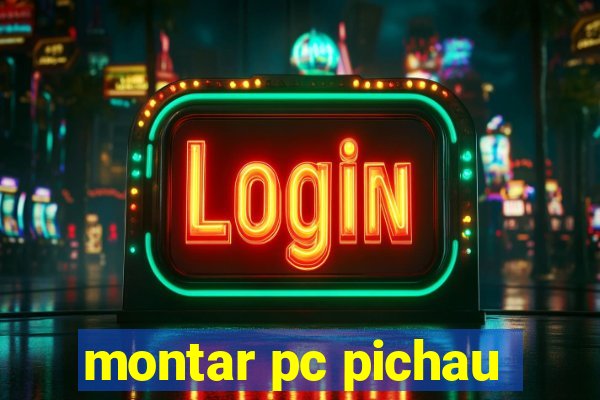 montar pc pichau