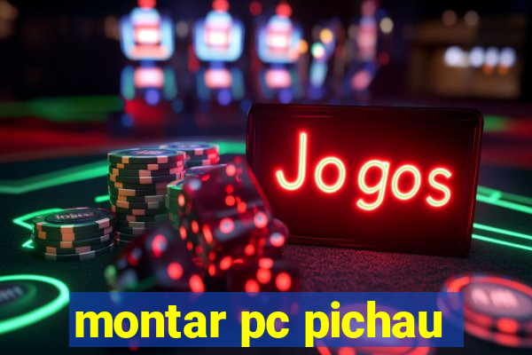 montar pc pichau