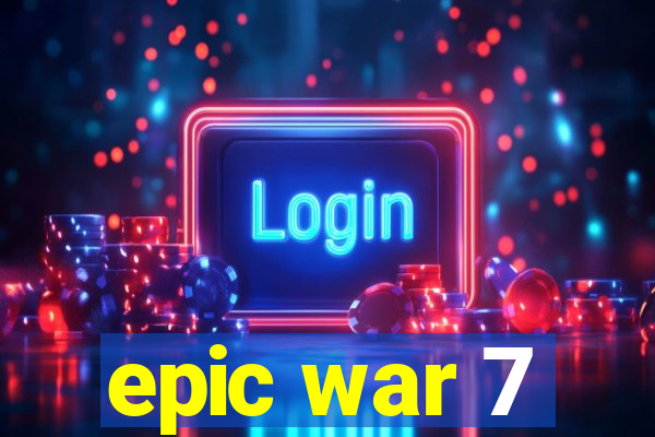 epic war 7