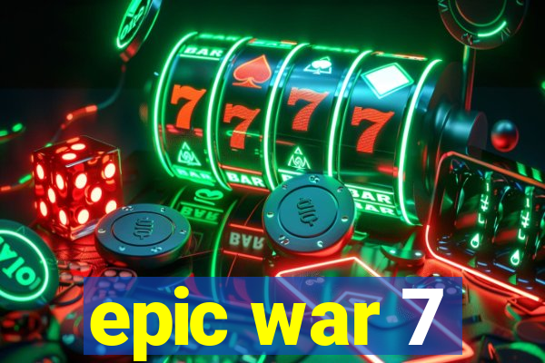 epic war 7