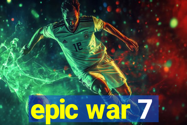 epic war 7