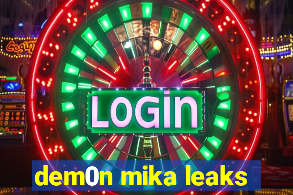 dem0n mika leaks