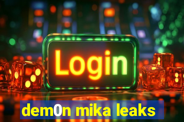 dem0n mika leaks