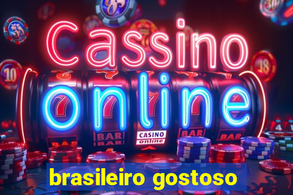 brasileiro gostoso