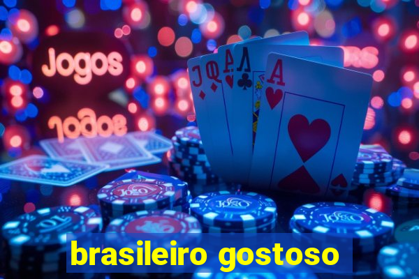 brasileiro gostoso