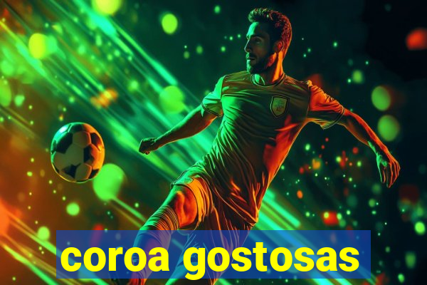 coroa gostosas