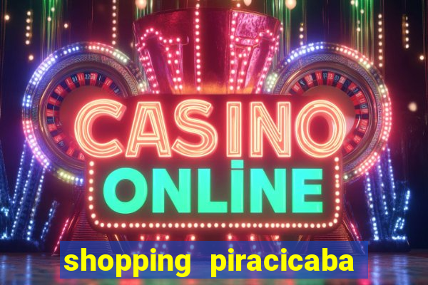 shopping piracicaba - brmalls