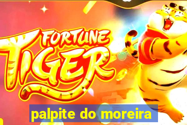 palpite do moreira