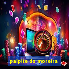 palpite do moreira