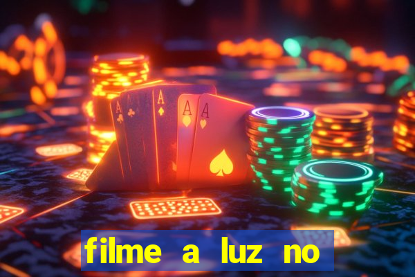 filme a luz no fim do mundo completo dublado