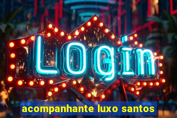 acompanhante luxo santos