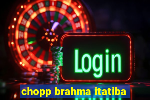 chopp brahma itatiba