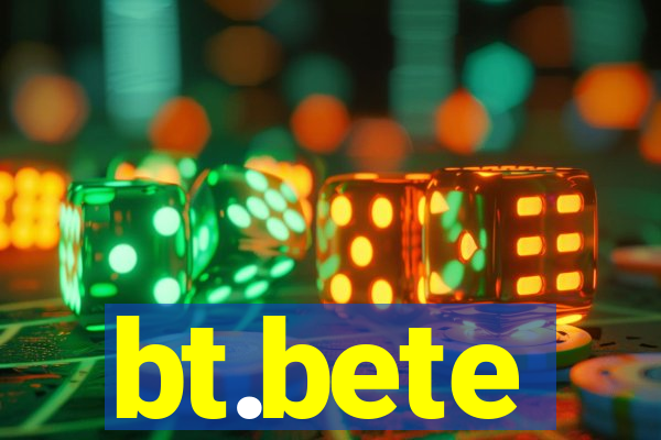 bt.bete
