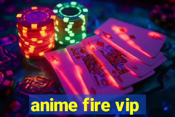 anime fire vip