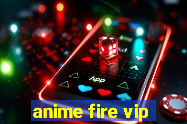 anime fire vip