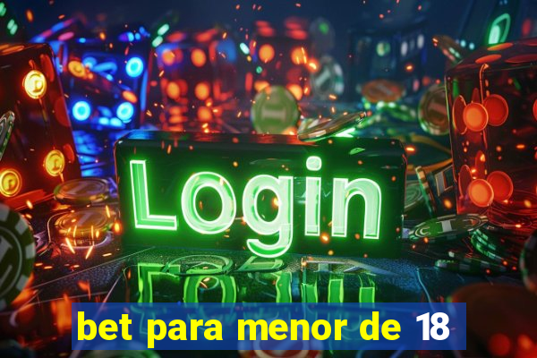 bet para menor de 18