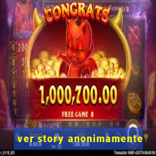 ver story anonimamente