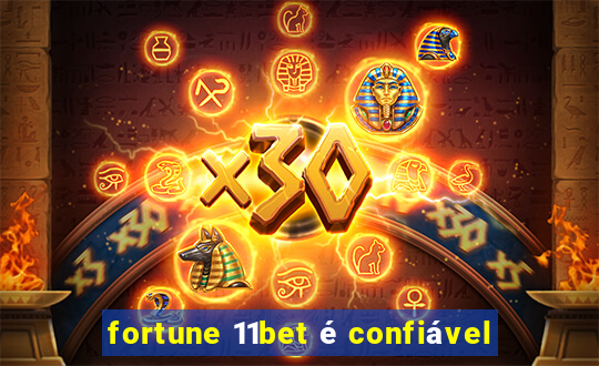 fortune 11bet é confiável