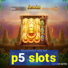 p5 slots