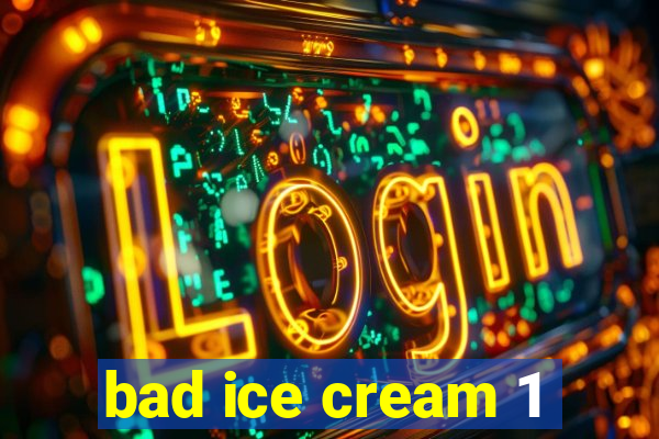 bad ice cream 1
