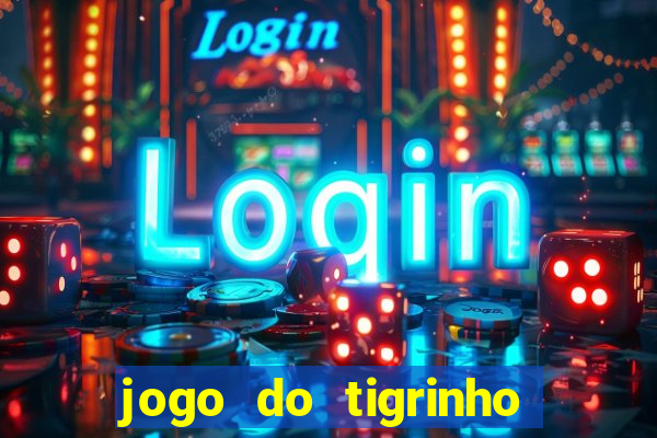 jogo do tigrinho na casa chinesa