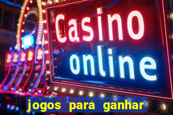 jogos para ganhar dinheiro de verdade sem precisar depositar