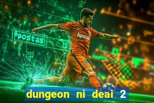 dungeon ni deai 2 temporada dublado meus animes