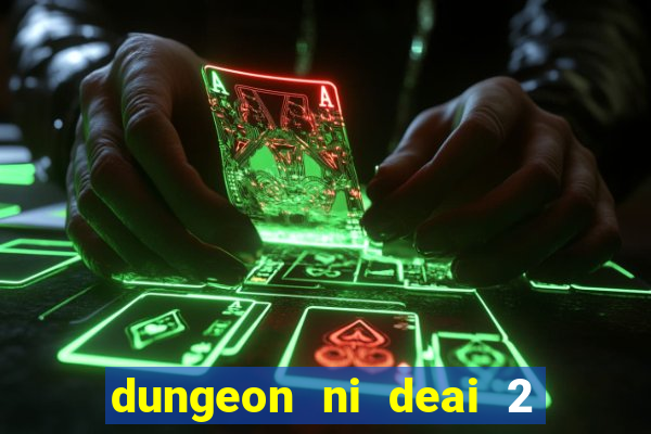 dungeon ni deai 2 temporada dublado meus animes
