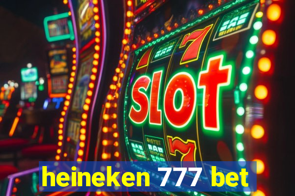 heineken 777 bet