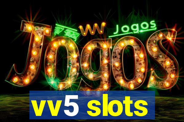 vv5 slots